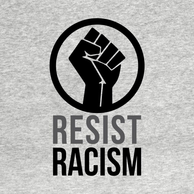 Resist Racism Shirt by blacklives